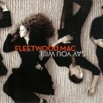 Fleetwood Mac – Say You Will