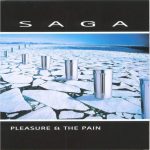 Saga – Pleasure and the Pain