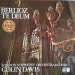 Berlioz : London Symphony Orchestra & Chorus, Colin Davis – Te Deum