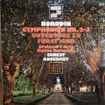 Borodin* - Ernest Ansermet, Orchestre De La Suisse Romande* – Symphonien Nr. 2 & 3 / Ouvertüre Zu Fürst Igor (1970)