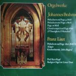 Johannes Brahms, Franz Liszt − Prof. Kurt Rapf – Orgelwerke Prof. Kurt Rapf An Der Rudigier-Orgel Im Neuen Dom Zu Linz